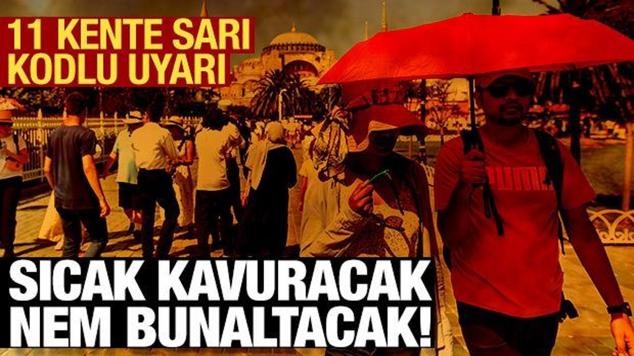 İstanbul, Ankara, İzmir kavrulacak! Meteoroloji’den 11 kente sarı uyarı